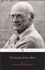 The Portable Arthur Miller (Penguin Classics) - Arthur Miller, Harold Clurman, Christopher Bigsy