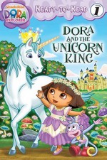 Dora the Explorer: Dora and the Unicorn King - Ellie Seiss, Victoria Miller