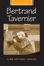 Bertrand Tavernier - Lynn A. Higgins