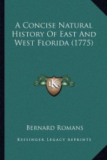 A Concise Natural History Of East And West Florida (1775) - Bernard Romans