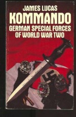 Kommando: German special forces of World War Two - James Sidney Lucas