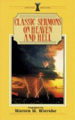 Classic Sermons on Heaven and Hell - Warren W. Wiersbe