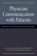 Physician Communication with Patients: Research Findings and Challenges - Jon Christianson, Louise Warrick, Michael Finch, Wayne B. Jonas