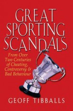 Great Sporting Scandals - Geoff Tibballs