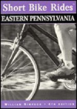 Short Bike Rides in Eastern Pennsylvania, 4th - William Simpson, Bill Simpson