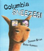 Columbia Sneezes - Janeen Brian, Gabe Cunnett