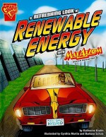 A Refreshing Look at Renewable Energy with Max Axiom, Super Scientist - Katherine E. Krohn, Cynthia Martin