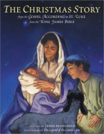 The Christmas Story: From the Gospel According to St. Luke from the King James Bible - Anonymous, James Bernardin