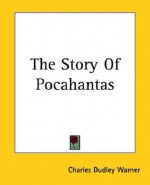 The Story of Pocahantas - Charles Dudley Warner