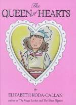 The Queen of Hearts [With Silver Heart-Shaped Cookie-Cutter Charm on a Chain] - Elizabeth Koda-Callan