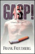 Gasp!: A Novel of Revenge - Frank Freudberg