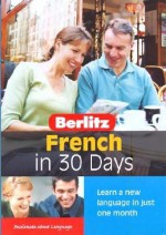 Berlitz French in 30 Days (Berlitz in 30 Days) (Book & Audio CD) (French and English Edition) - Berlitz Staff, Berlitz Guides