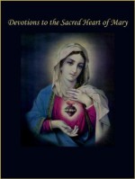 Devotions to the Sacred Heart of Mary - The Catholic Church, Rita Bogna