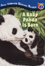 A Baby Panda Is Born - Kristin Ostby, Lucia Washburn