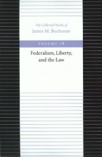 Federalism, Liberty, and the Law - James M. Buchanan