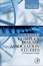 Analysis of Complex Disease Association Studies: A Practical Guide - Eleftheria Zeggini, Andrew Morris