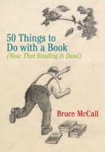 50 Things to Do with a Book - Bruce McCall