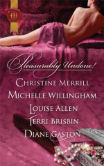 Pleasurably Undone!: Seducing a Stranger / The Viking's Forbidden Love-Slave / Disrobed and Dishonored / A Night for Her Pleasure / The Unlacing of Miss Leigh - Christine Merrill, Michelle Willingham, Louise Allen, Diane Gaston, Terri Brisbin