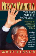 Nelson Mandela: The Man and the Movement - Mary Benson