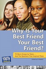 Why Is Your Best Friend Your Best Friend?: 75 Short Essays. . . and the Questions That Inspired Them - Al Desetta, Laura Longhine, Keith Hefner