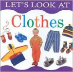 Let's Look at Clothes (Let's Look At...(Lorenz Board Books)) - Sophie Warne, John Freeman