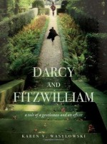 Darcy and Fitzwilliam: A Tale of a Gentleman and an Officer - Karen V. Wasylowski