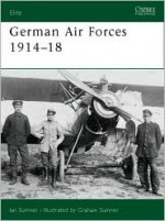 German Air Forces 1914-18 - Ian Sumner