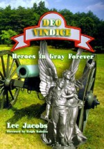 Deo Vindice: Heroes In Gray Forever - Lee Jacobs