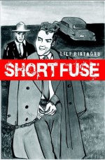 Short Fuse - Lili Ristagno, Nancy Rommelmann