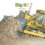 Dig It! - Kate Riggs, Laszlo Kubinyi