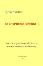 O Shepherd, Speak! I - Upton Sinclair