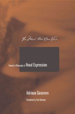 For More than One Voice: Toward a Philosophy of Vocal Expression - Adriana Cavarero, Paul Kottman