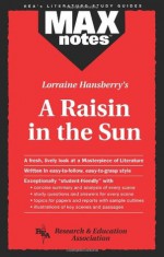 Raisin in the Sun, A (MAXNotes Literature Guides) - Maxine Morrin, Lorraine Hansberry, Research & Education Association, Thomas E. Cantillon, English Literature Study Guides