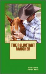 The Reluctant Rancher - Joann Baker, Patricia Mason