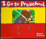 I Go to Preschool - Bettina Paterson