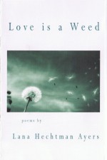 Love is a Weed - Lana Hechtman Ayers