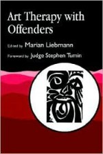 Art Therapy with Offenders: - Marian Liebmann