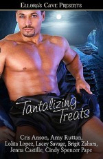 Tantalizing Treats - Amy Ruttan, Lolita Lopez, Lacey Savage, Brigit Zahara, Jenna Castille, Cindy Spencer Pape