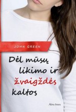 Dėl mūsų likimo ir žvaigždės kaltos - John Green, Zita Marienė