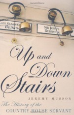 Up and Down Stairs: The History of the Country House Servant - Jeremy Musson