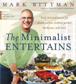 The Minimalist Entertains - Mark Bittman