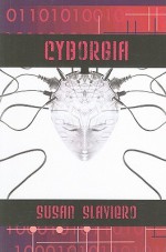 Cyborgia - Susan Slaviero