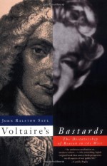 Voltaire's Bastards: The Dictatorship of Reason in the West - John Ralston Saul