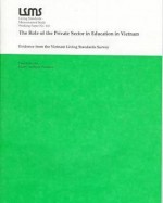 The Role Of The Private Sector In Education In Vietnam: Evidence From The Vietnam Living Standards Survey - Paul Glewwe, Harry Anthony Patrinos, Harry A. Patrinos