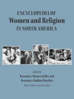 Encyclopedia of Women and Religion in North America, Set - Rosemary Skinner Keller, Rosemary Radford Ruether