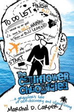 The Cauliflower Chronicles: A Grappler's Tale of Self-Discovery and Island Living - Marshal D. Carper