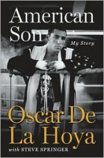 American Son: My Story - Oscar De La Hoya, Steve Springer