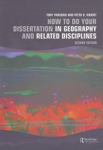 How to Do Your Dissertation in Geography and Related Disciplines - Tony Parsons, Peter G. Knight