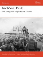 Inch'on 1950: The last great amphibious assault - Gordon L. Rottman, Peter Dennis