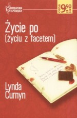 Życie po (życiu z facetem) - Lynda Curnyn